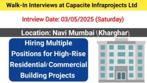Walk-In Interviews at Capacite Infraprojects Ltd