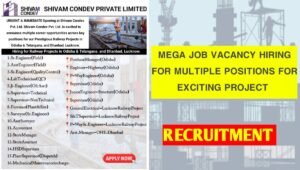 Shivam Condev Pvt Ltd Urgent Hiring 2025