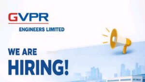 GVPR Engineers Limited Hiring