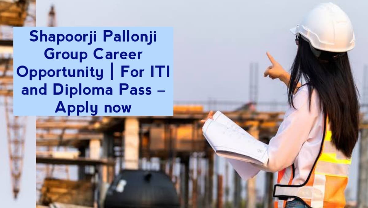 Shapoorji Pallonji Group Career Opportunity